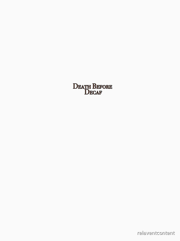 Death Before Decaf by relaventcontent