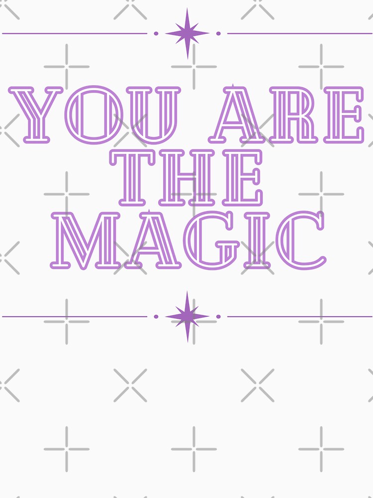 You Are The Magic by notastranger
