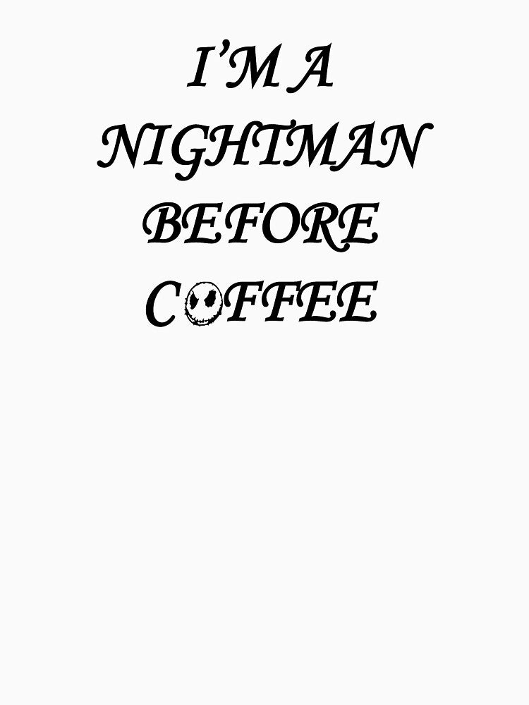 I'm a Nightmare Before Coffee by Souna's  Store