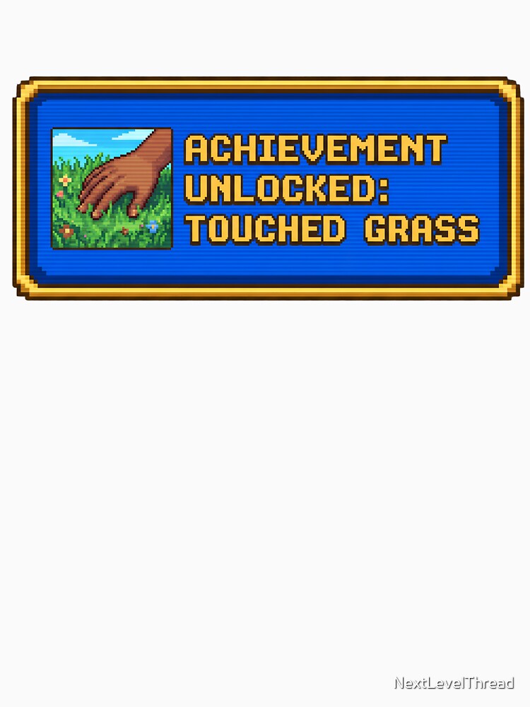Achievement Unlocked: Touched Grass - Funny Pixel Art Shirt by NextLevelThread