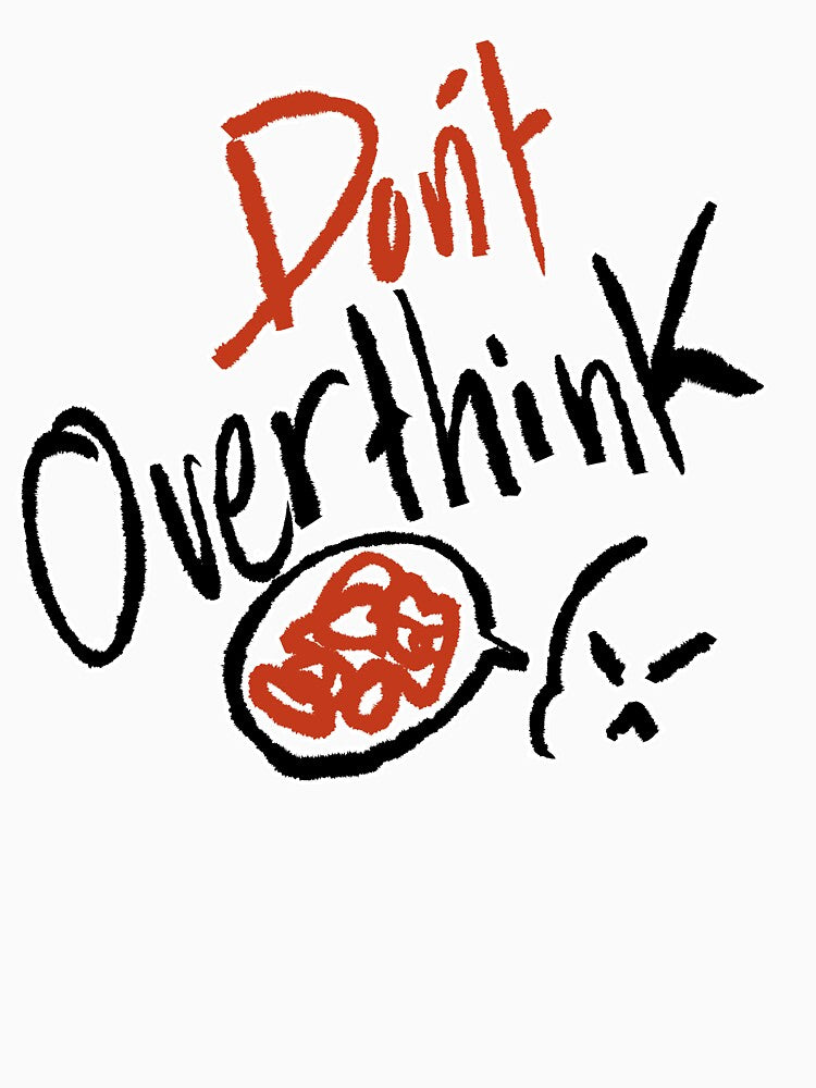 Don't overthink by houda-art02