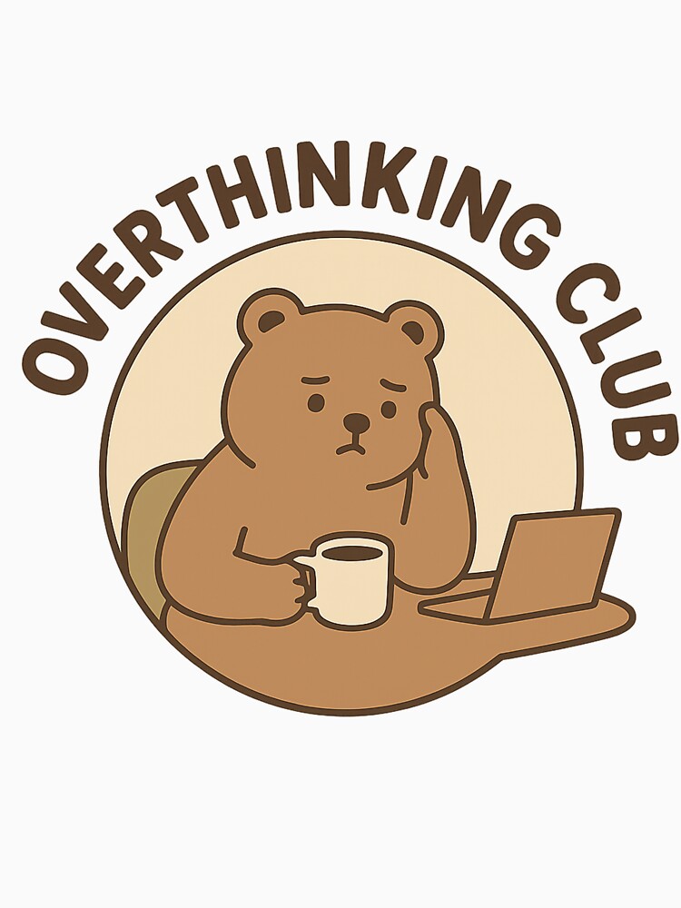 “Overthinking Club — Bear Edition” by Nannisashop