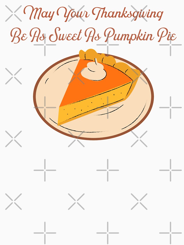 Sweet As Pumpkin Pie by JRNLTees