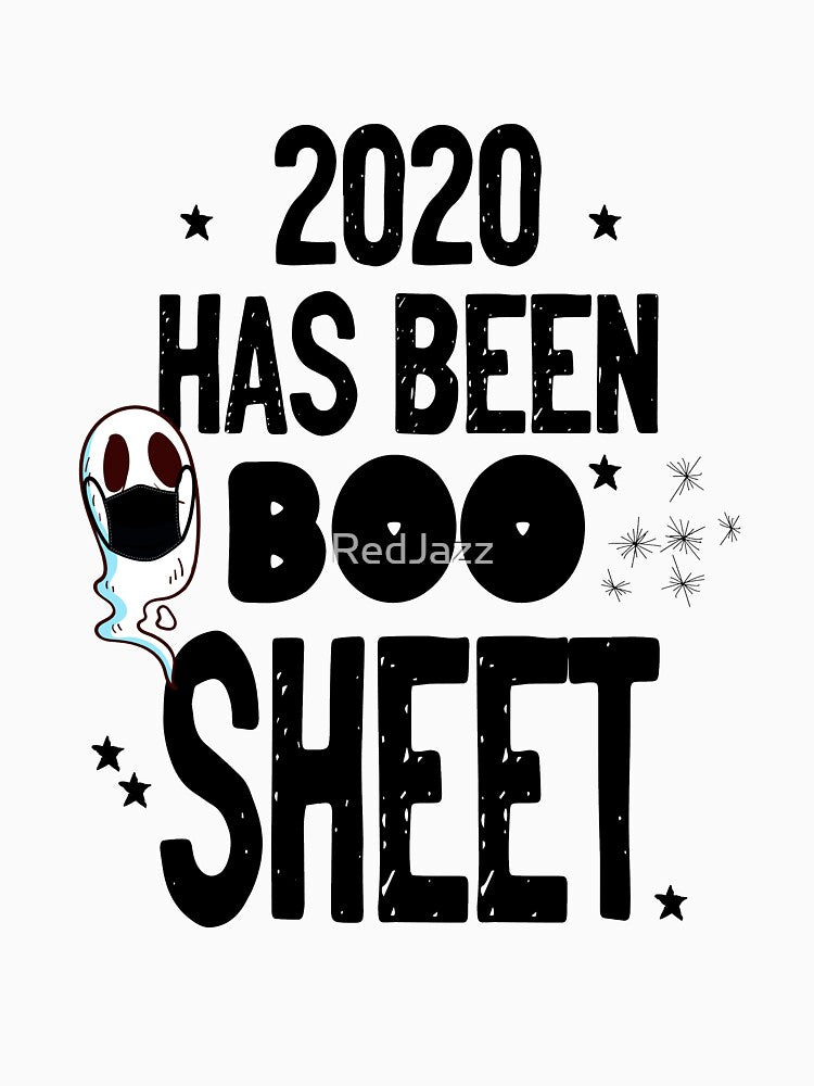 2020 is boo sheet / 2020 has been boo sheet / Over This Boo Sheet by RedJazz