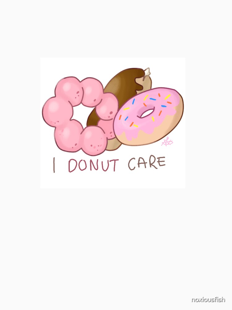 I Donut Care by noxiousfish