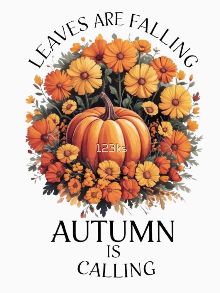 LEAVES ARE FALLING AUTUMN IS CALLING by 123ks
