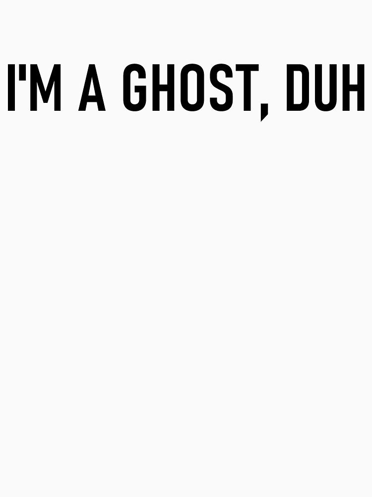 I’m A Ghost Duh Funny Last Minute Halloween Costume by StudioTina