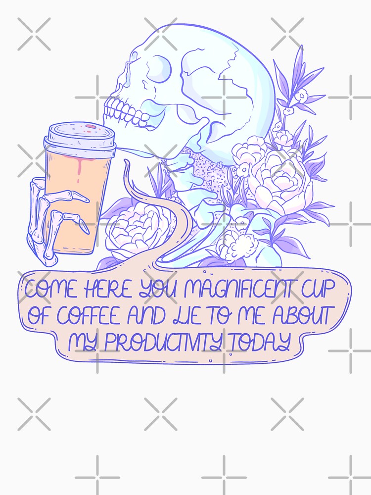 Skeleton Drinking Magnificent Coffee - Funny Productivity Quote by Jess.a.creates