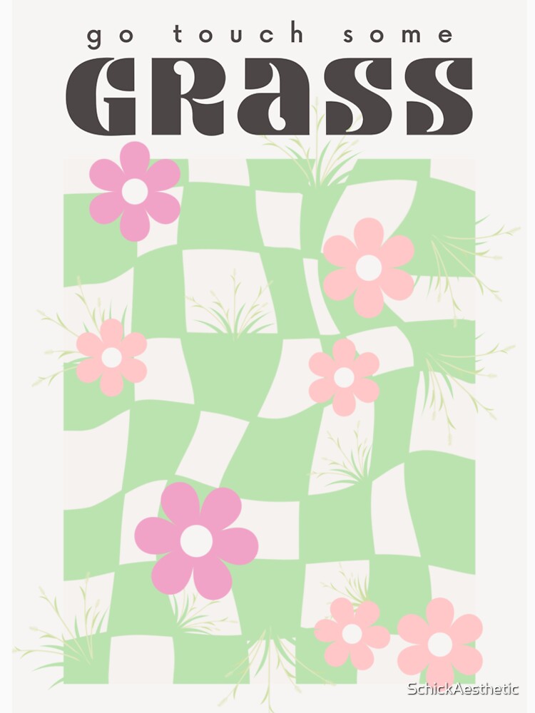 go touch some grass by SchickAesthetic