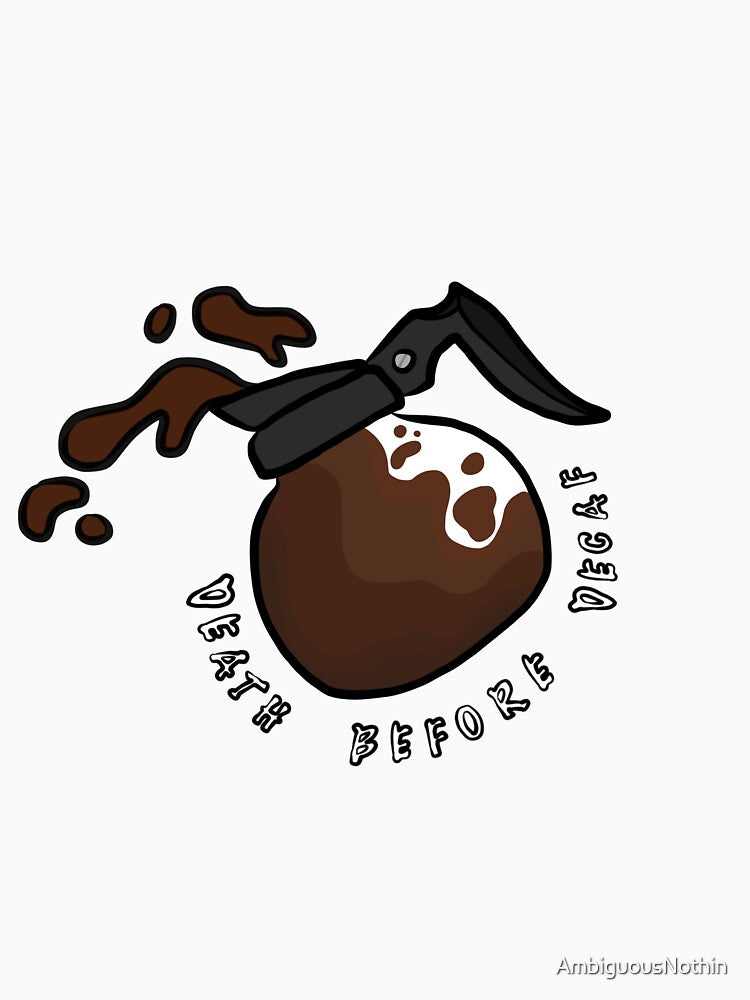 Death Before Decaf by AmbiguousNothin