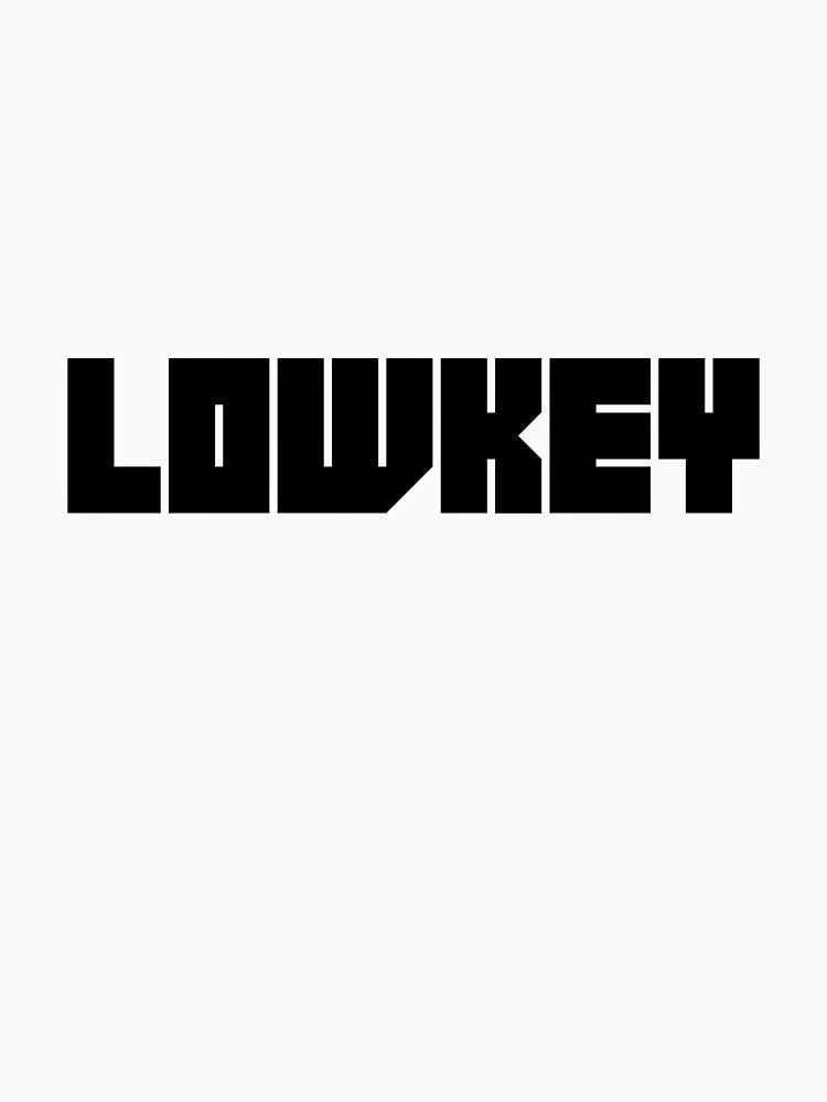 Lowkey - Minimalist Aesthetic Typography Just Lowkey - Chill Vibes by A&