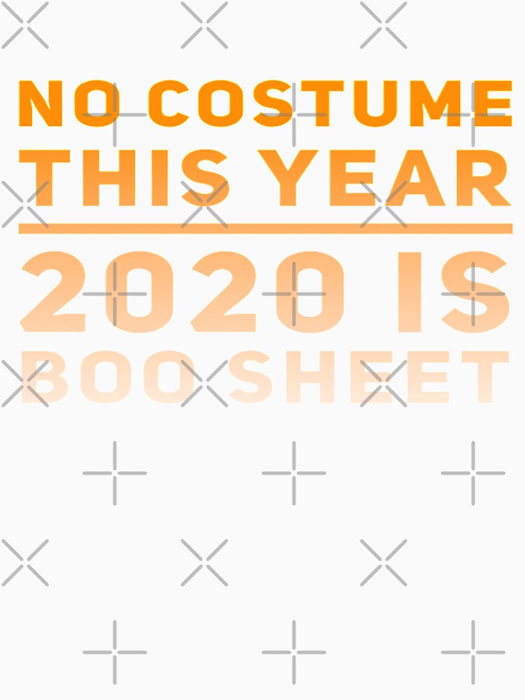 No Costume This Year - 2020 is Boo Sheet by avocadoco