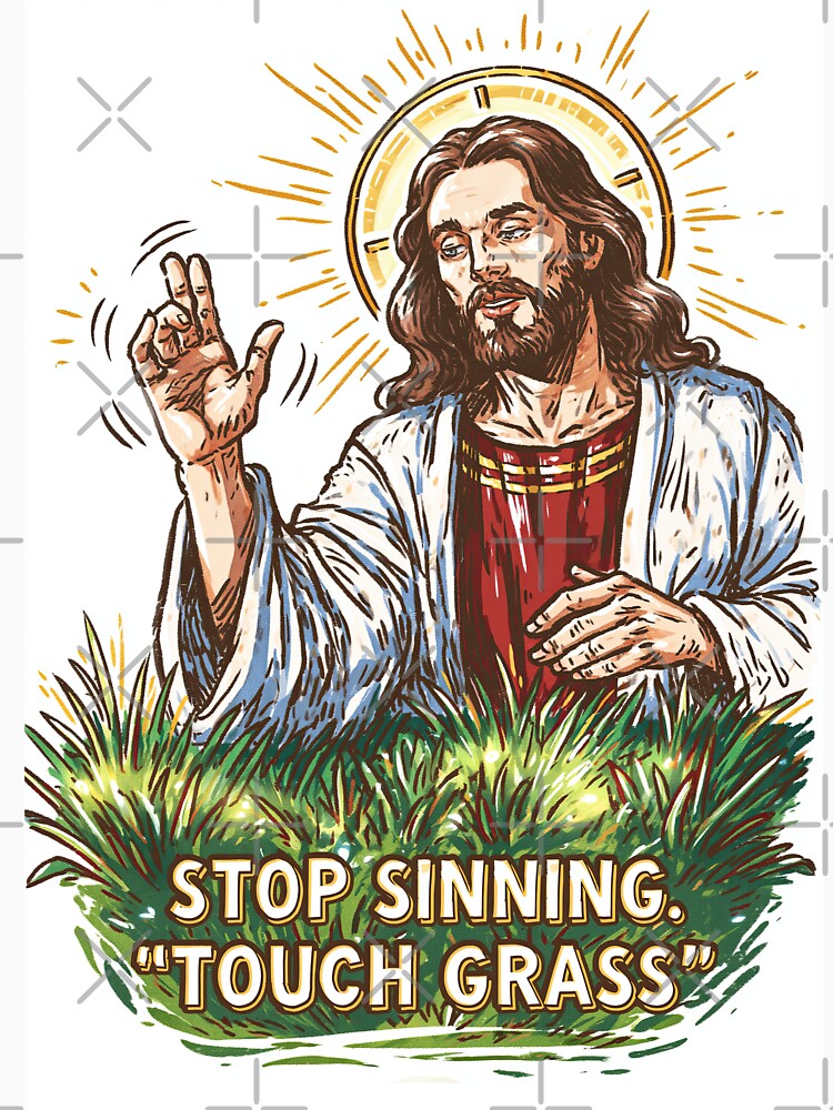 Stop Sinning Touch Grass Jesus Standing Art by Piotrek0001