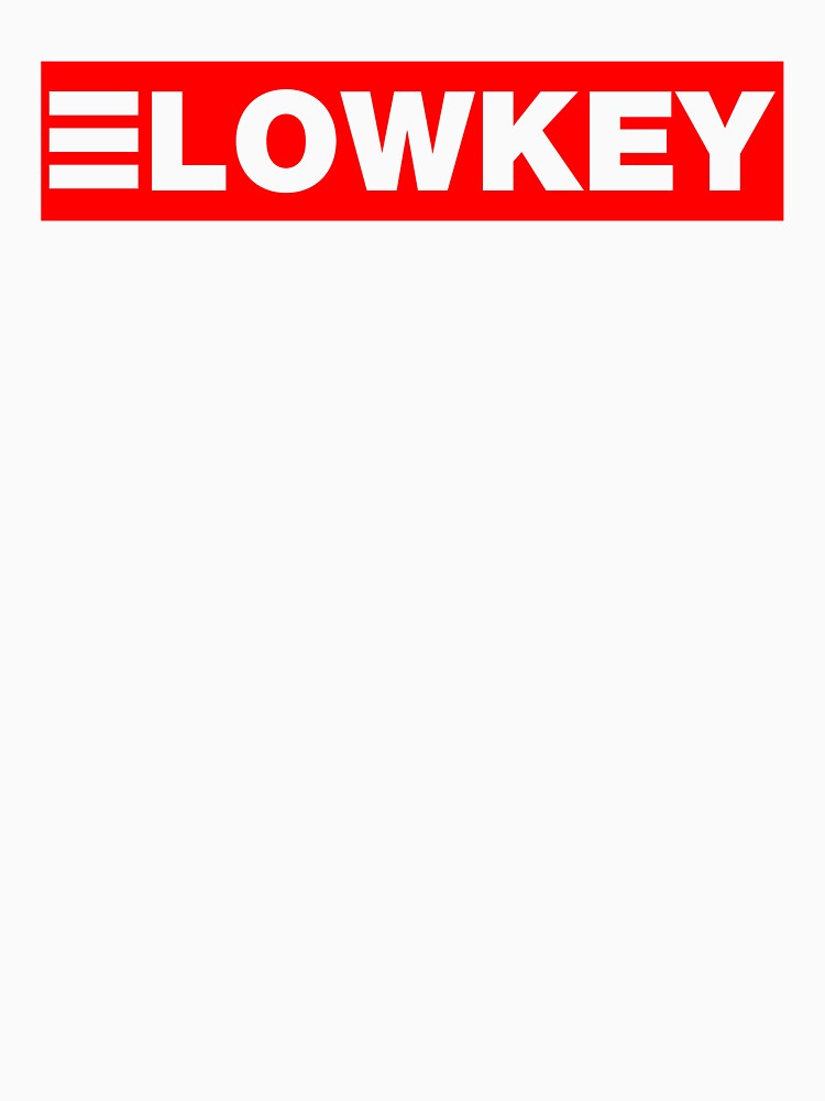 LOWKEY by Fozy-Shop-Tees