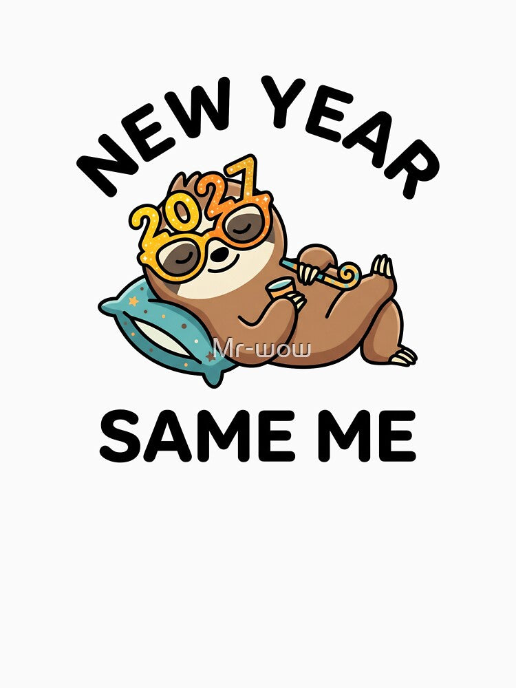 New Year Same Me 2027 Sarcastic Lazy Sloth Shirt by Mr-wow