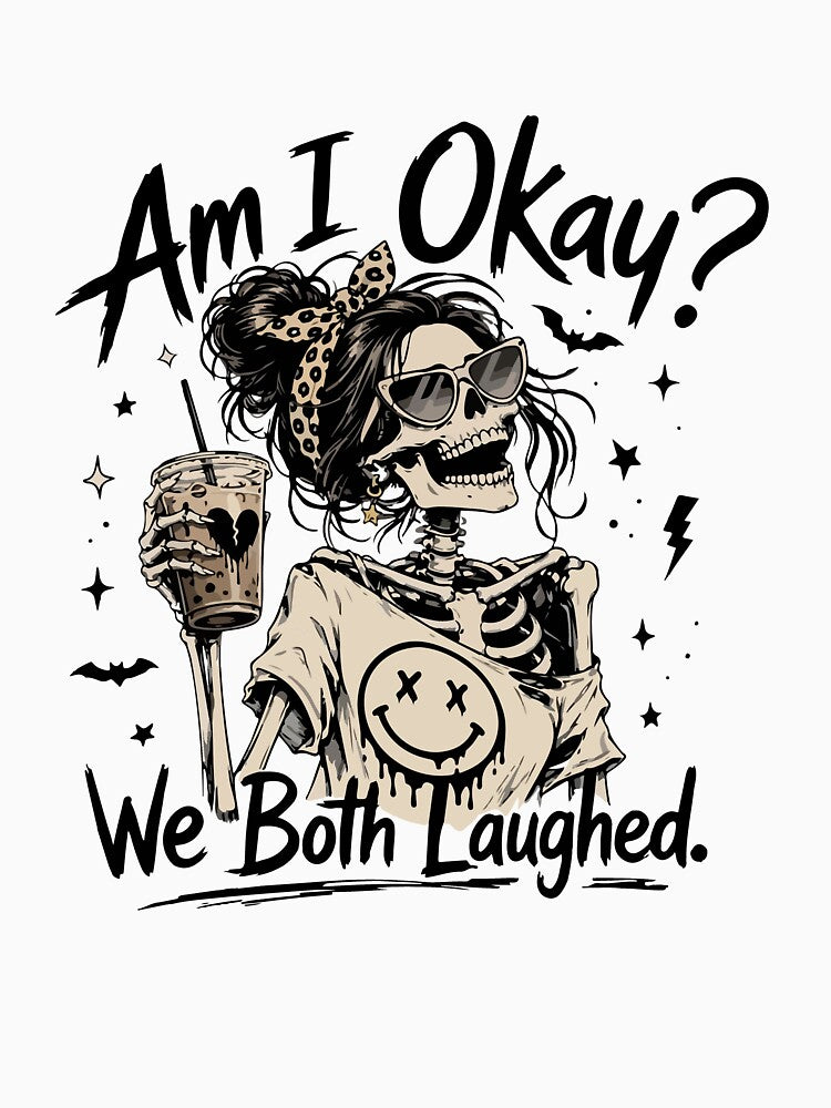 Am I Okay We Both Laughed Funny Skeleton Girl Halloween Coffee Quote by mari-kayden