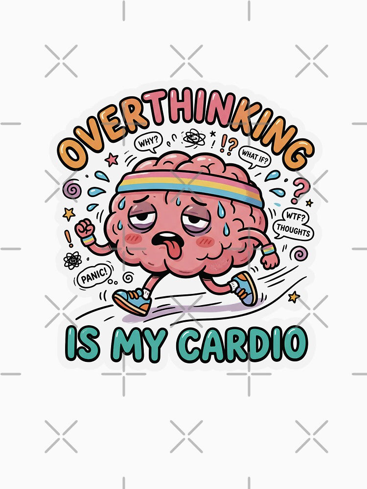 Overthinking Is My Cardio by Obinne