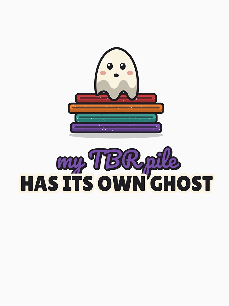 My TBR Pile Has Its Own Ghost - Bookish Halloween by BooAndBloomCo