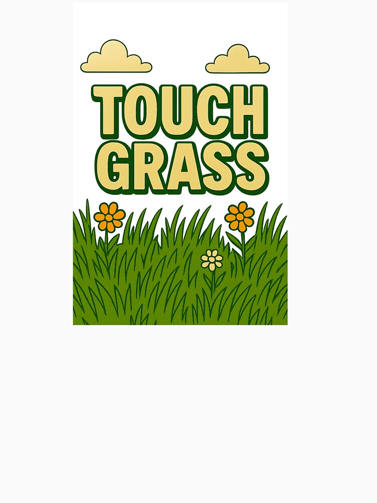 Touch Grass by Lovedesigning25