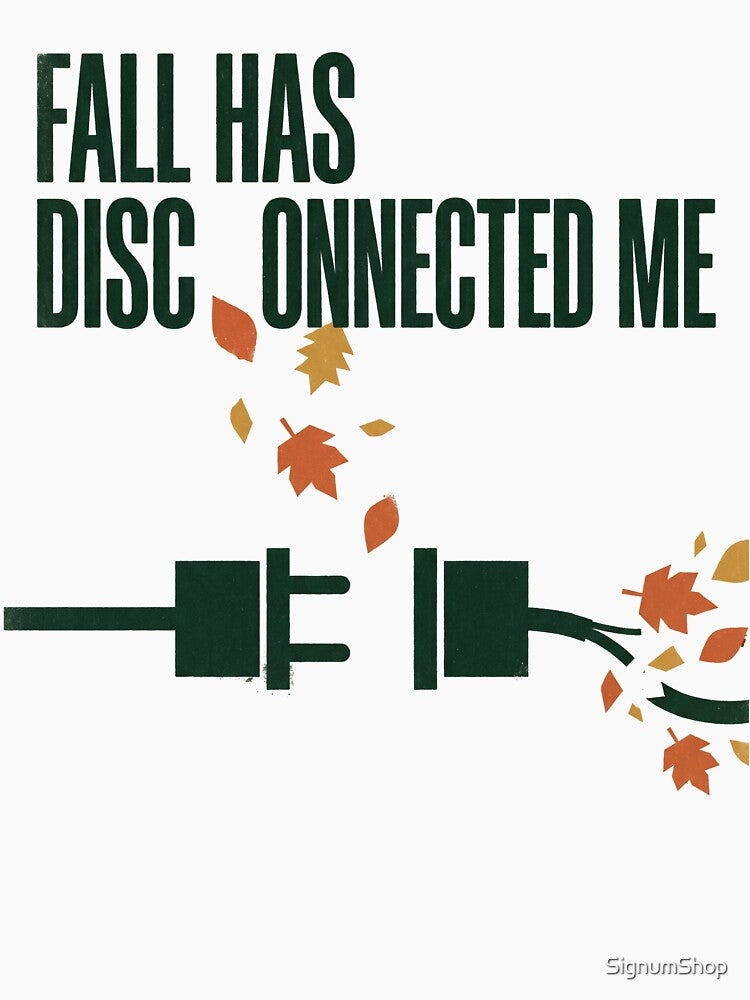 Fall Has Disconnected Me by SignumShop