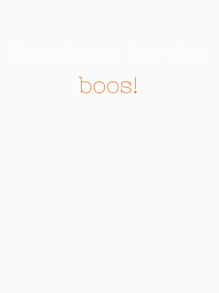 I Am Here For The Boos by jynndesigns