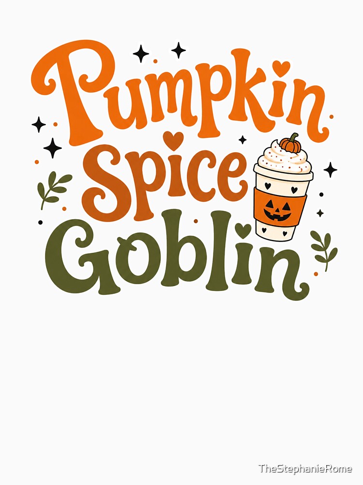 Pumpkin Spice Goblin | Funny Fall Coffee Lover Halloween Design by TheStephanieRome