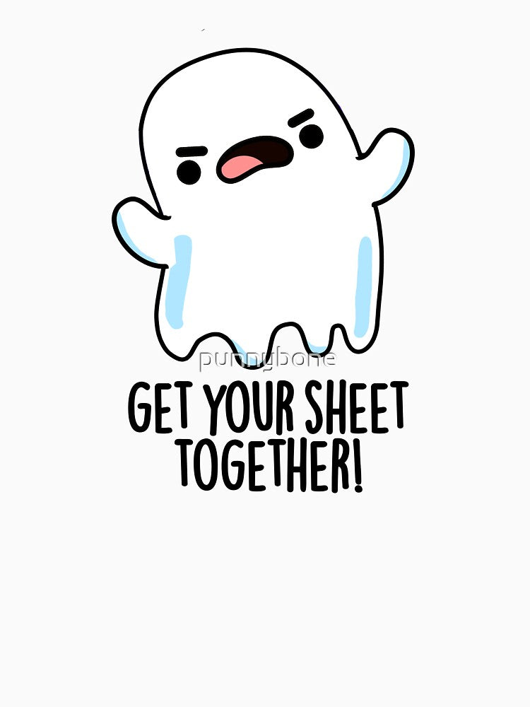 Get Your Sheet Together Funny Ghost Pun by punnybone