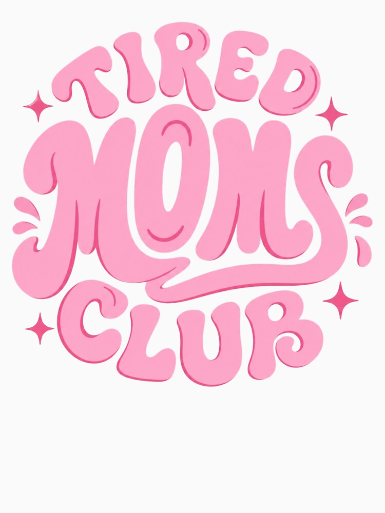 Tired Moms Club by GenesixDesign