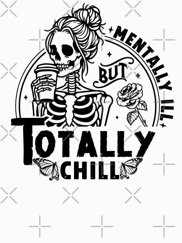 Mentally ill but totally chill, Skull Coffee Funny Halloween Skeketon by GroovyFusion