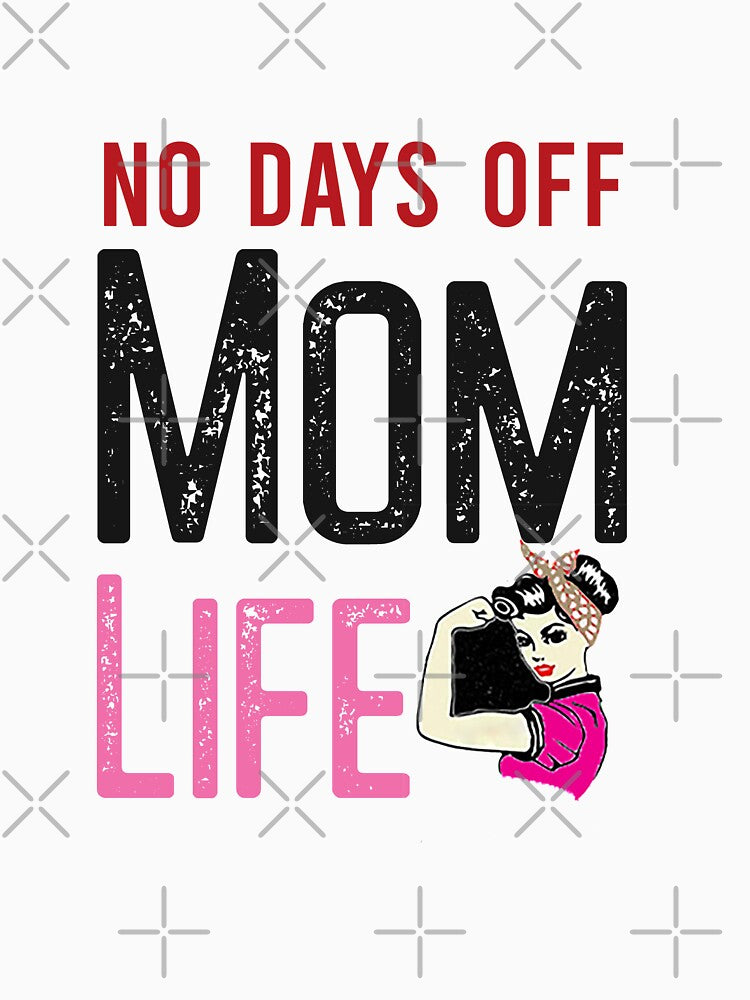 Mom Life No Day Off-Mom Gift , Funny, Cute Mom by BestDes