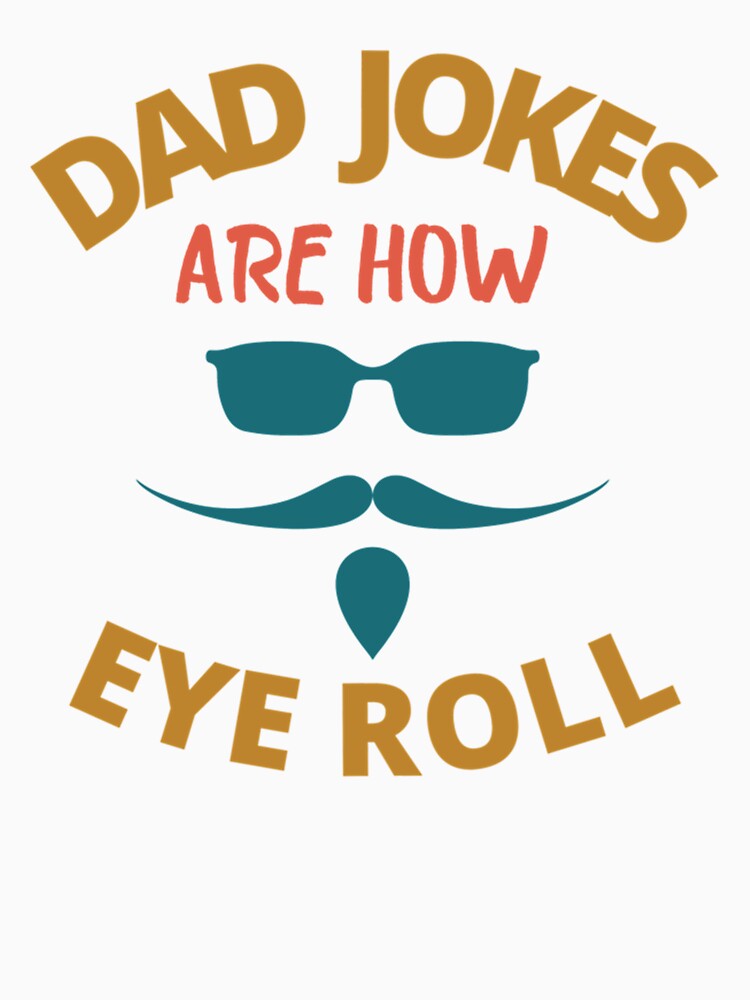 Dad Jokes Are How Eye Roll Funny Sacasm Quote by AbnerEvans