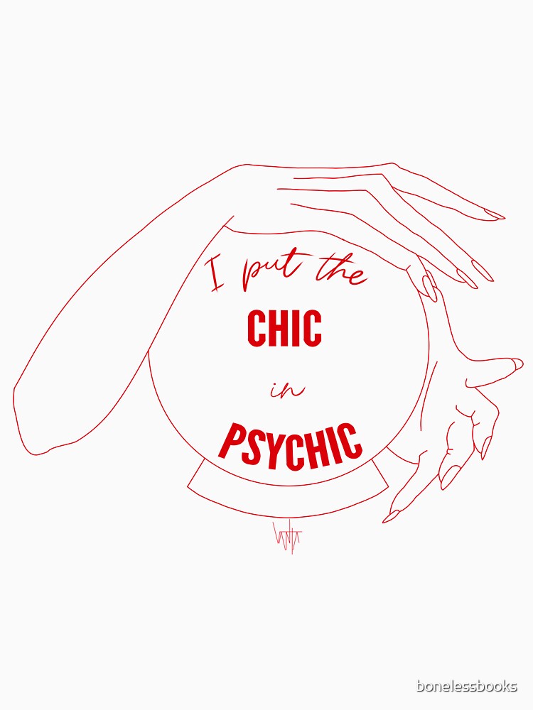 I Put the Chic in Psychic- Red and White by bonelessbooks