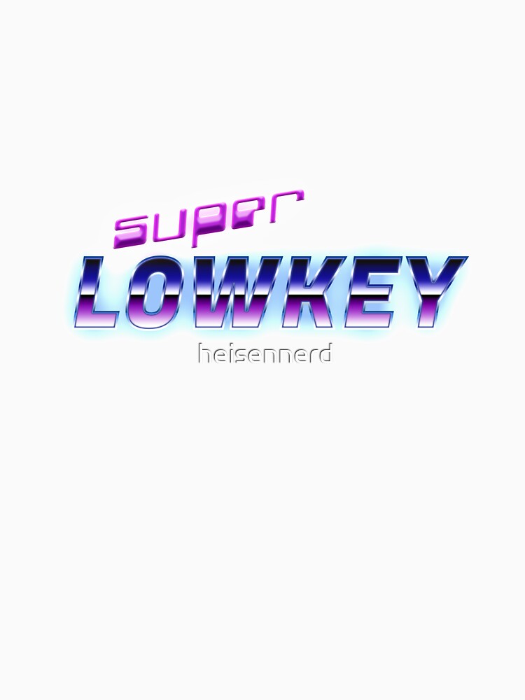 super lowkey by heisennerd