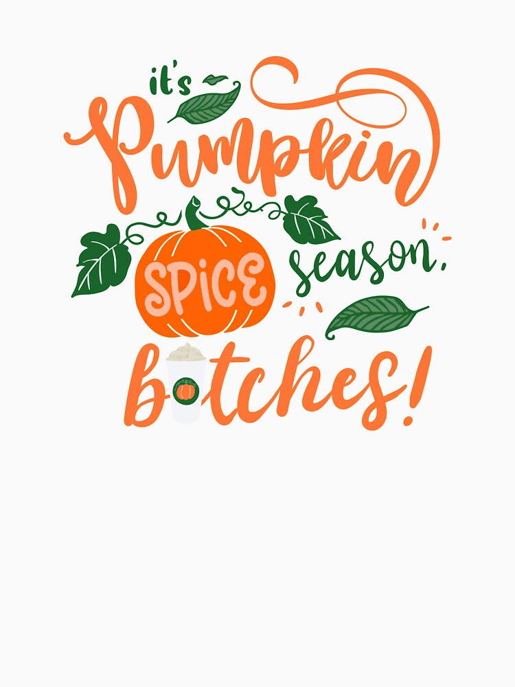 It’s Pumpkin Spice season, b*tches! Autumn Fall design by iconicus-design