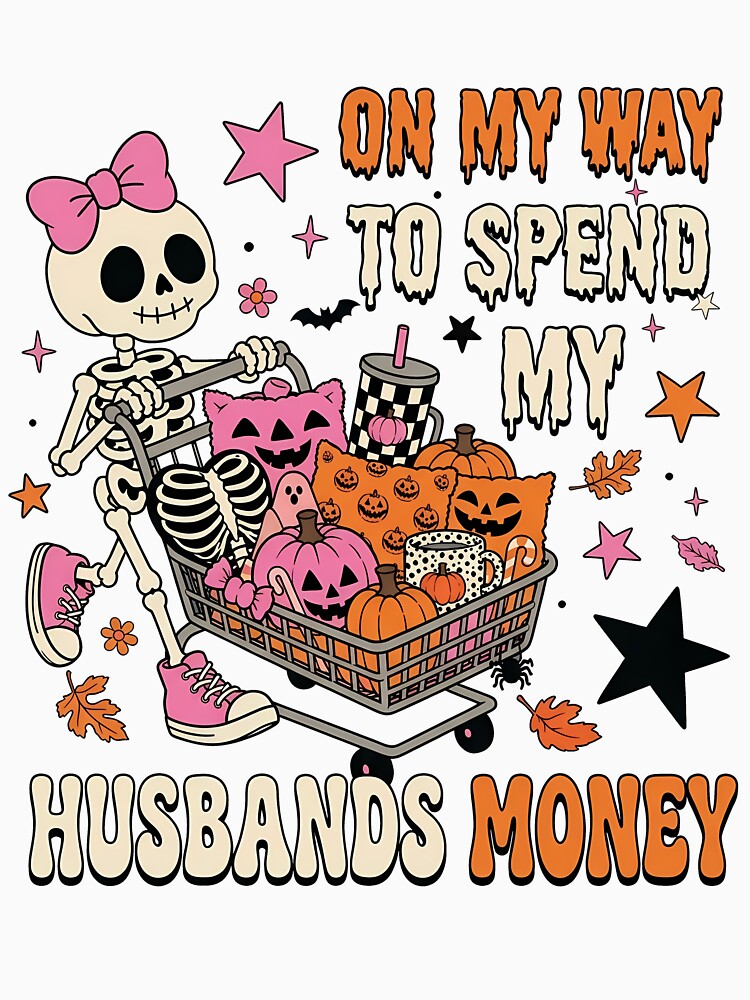 Spend My Husbands Money Skeleton Halloween by KroghDs