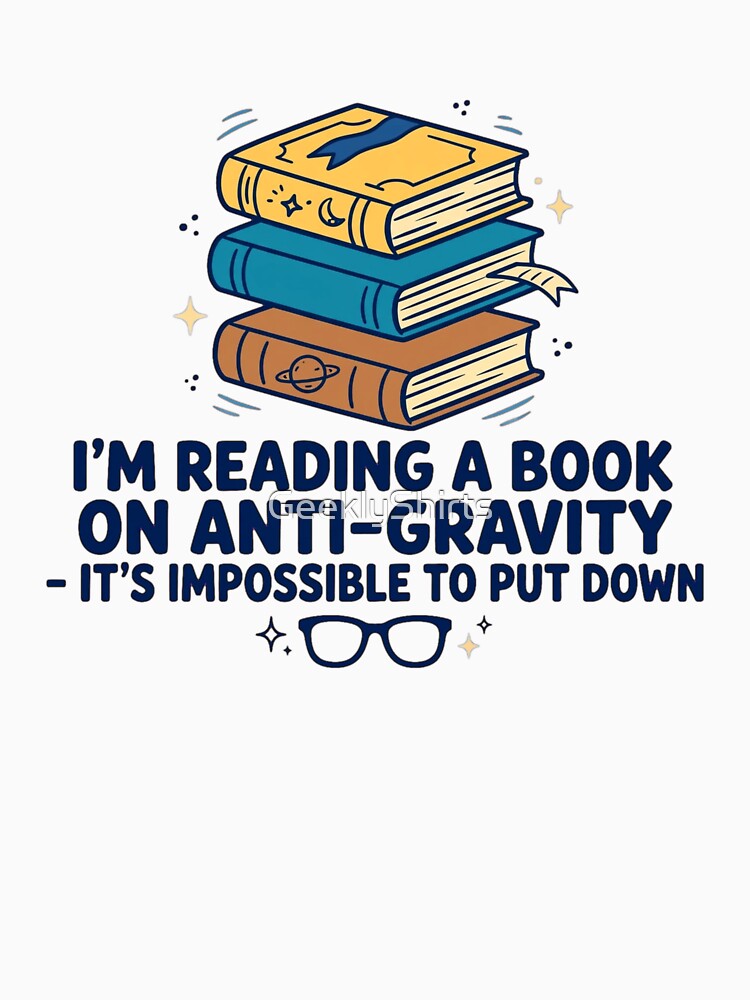 I'm Reading a Book On Anti-Gravity - Dad Jokes by GeeklyShirts