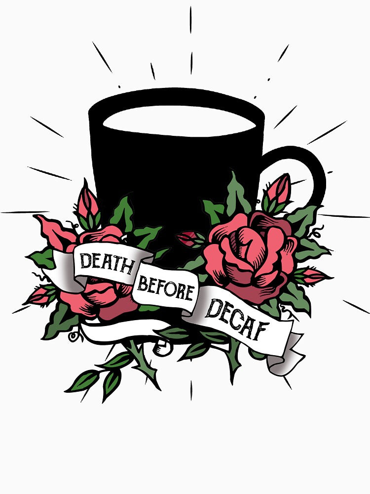 Death before decaf, coffee cup, roses, coffee, caffeine by SouthPrints