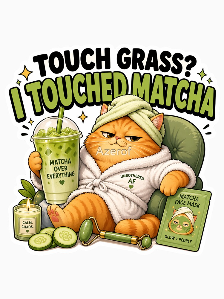 Touch Grass I Touched Matcha Cat Sticker by Azerof