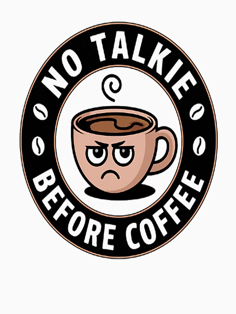 Coffee , No Talkie Before Coffee by StuffNestie