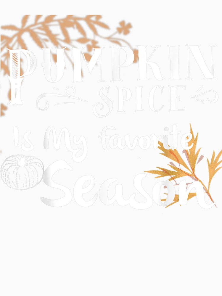 Pumpkin Spice Pumpkin Spice is My Favorite Season by razakiebaiui