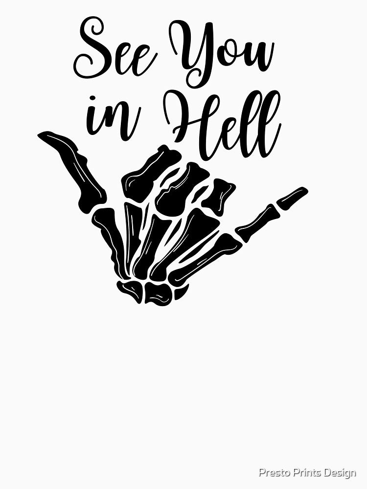 See you In Hell | Hell | Skeleton | Shaka by Presto Prints Design