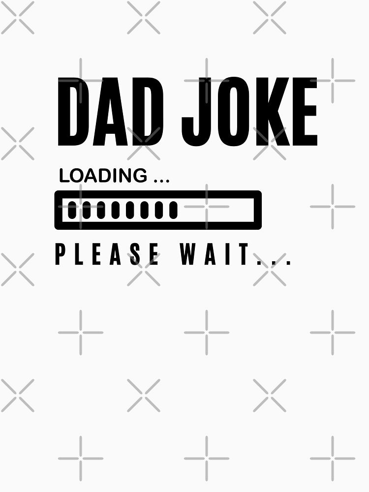 Dad Joke Loading Please Wait by kelvinmunene13