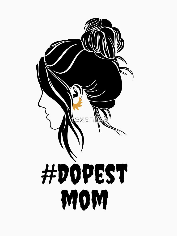 Dopest Mom by speakupandshine