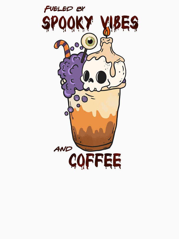 Fueled By Spooky Vibes And Coffee by IKERAS
