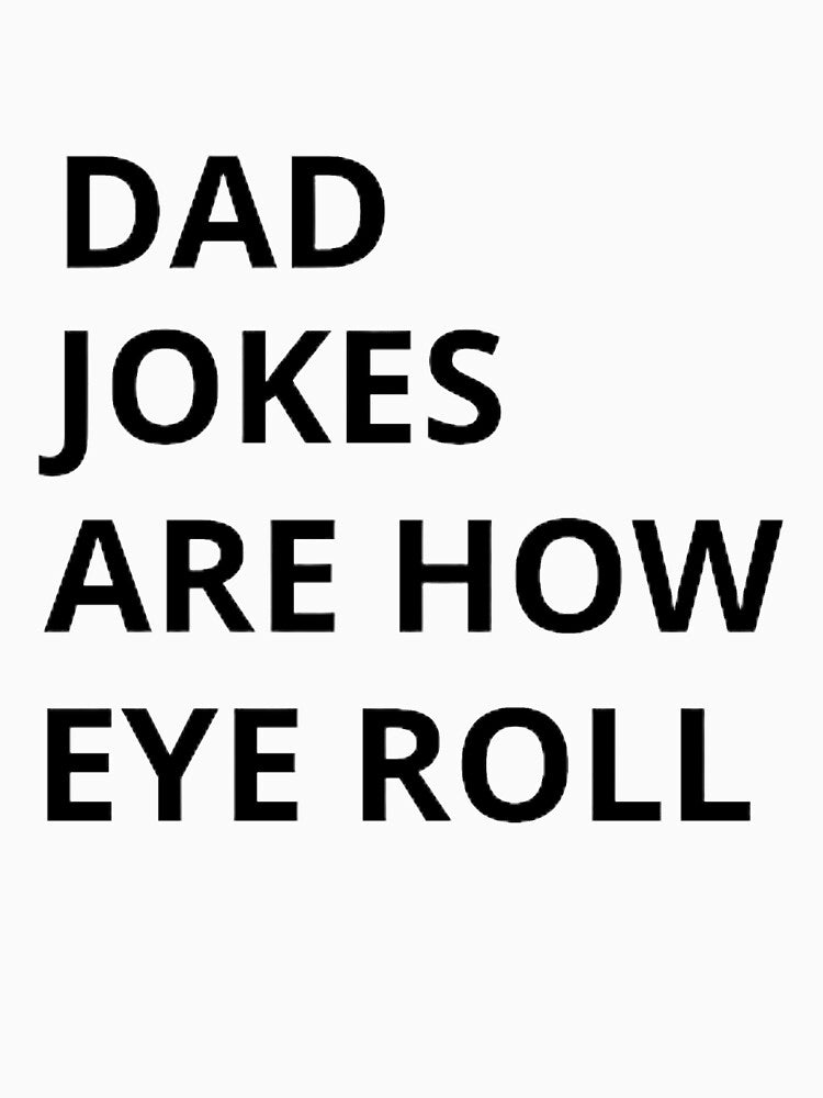 Dad jokes are how eye roll by mystylecorner
