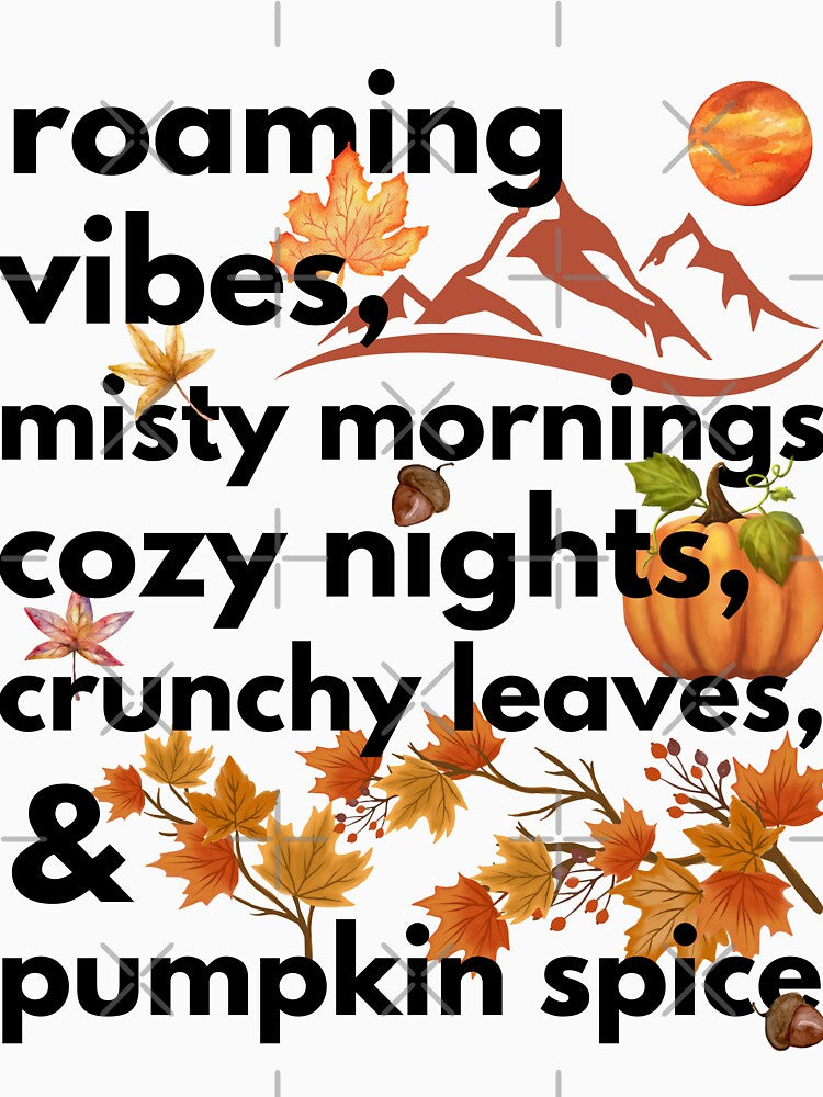 roaming vibes misty mornings cozy nights crunchy leaves & pumpkin spice by movie-popcorn
