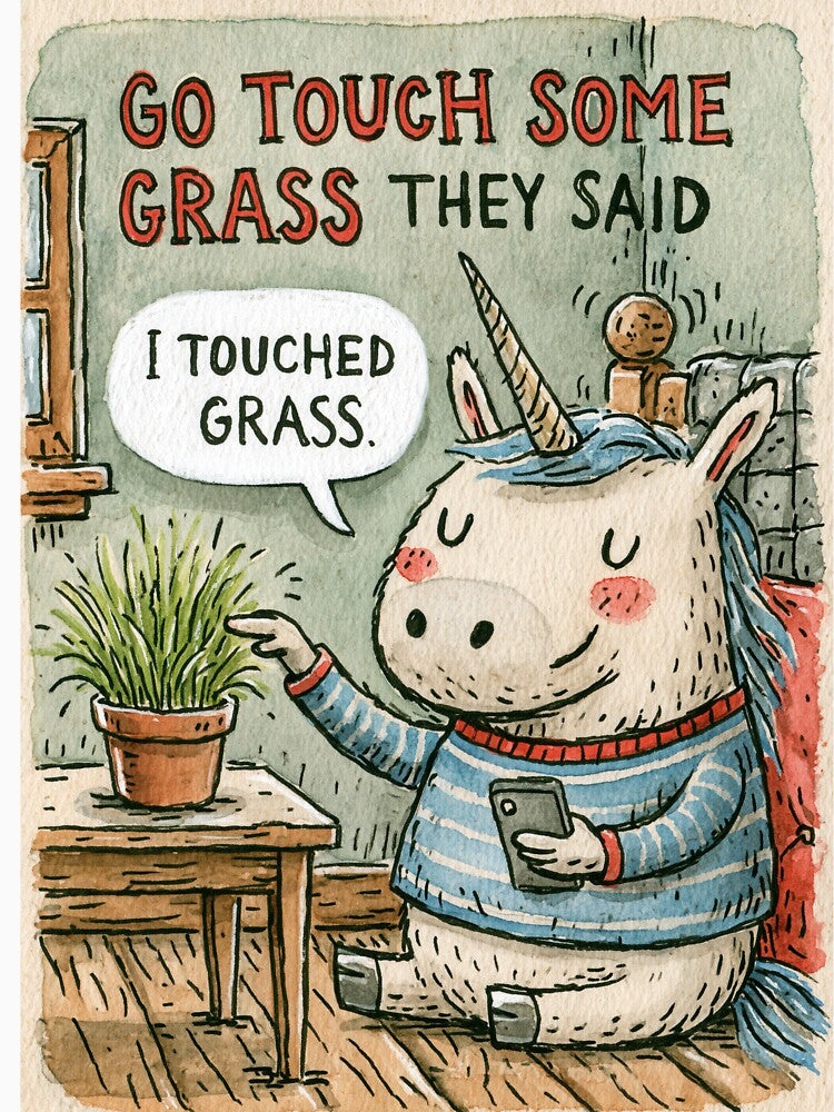 Go touch some grass unicorn by kalukoba