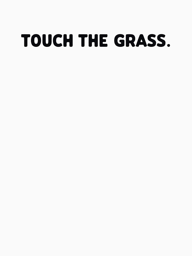 Touch The Grass - 2 by DesignedOutside