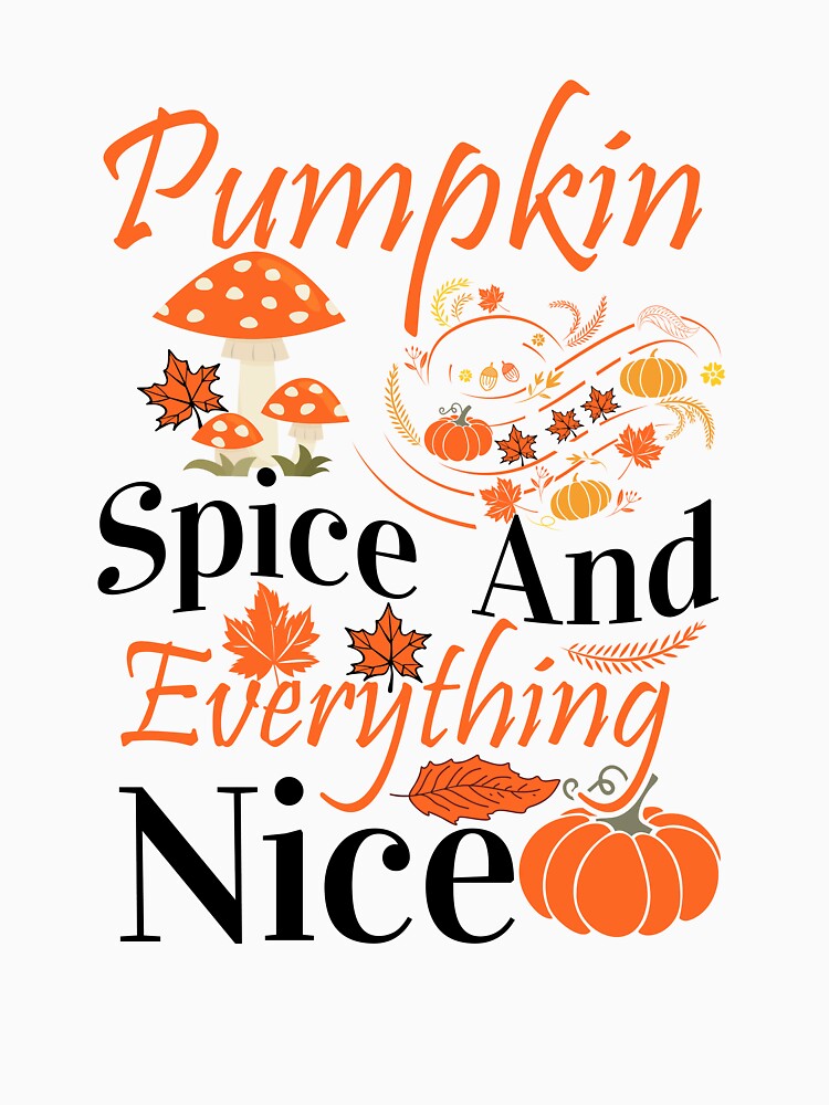 Pumpkin Spice and Everything Nice by BlissfulPrintz
