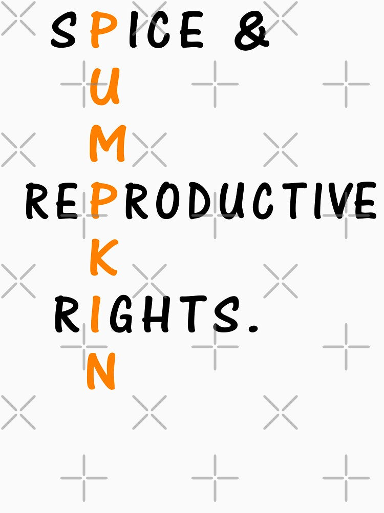 Pumpkin Spice Reproductive Rights Pro Choice Feminist by shirtscom